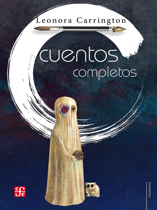 Title details for Cuentos completos by Leonora Carrington - Available